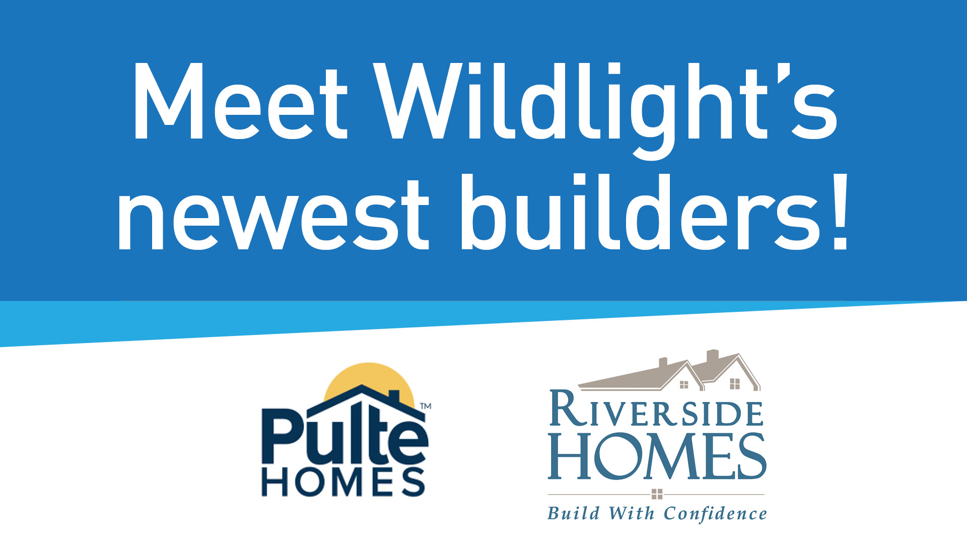Meet Wildlight's newest builders! Pulte Homes and Riverside Homes logos.