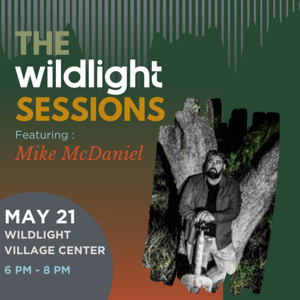 Promotional poster for The Wildlight Sessions featuring Mike McDaniel, May 21, 6–8 PM at Wildlight Village Center, with a photo of Mike McDaniel by a large tree.